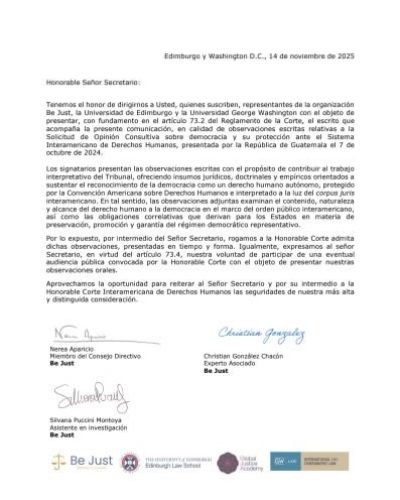 Observaciones escritos de Be Just, la Facultad de Derecho de la George Washington University, y la Academia de Justicia global de la Universidad de Edimburgo relativas a la Solicitud de Opinión Consultiva sobre democracia y su protección ante el Sistema Interamericano de Derechos Humanos